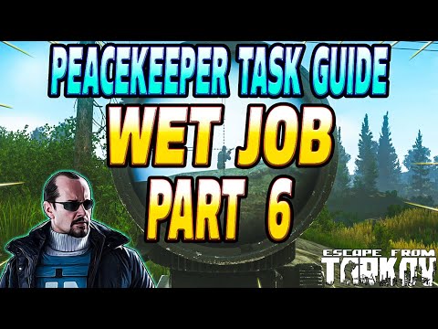 Wet Job Part 6 - Peacekeeper Task Guide - Escape From Tarkov