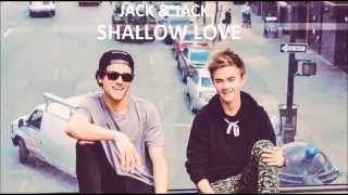 Jack and Jack - Shallow Love (New Song)
