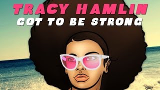Tracy Hamlin - Got to Be Strong (Soulphonix Remix)