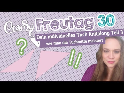 CraSy Freutag 30 - Tücher Knitalong  Teil 3 über die Tuchmitte