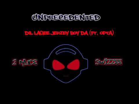 2 NyCe - Unprecedented (02) - Dil Lagee Jerzey Boy Da (ft. Opta)