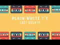 Plain White T's - Last Breath