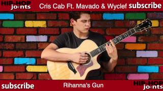 Rihanna&#39;s Gun - Cris Cab (Feat. Mavado &amp; Wyclef)