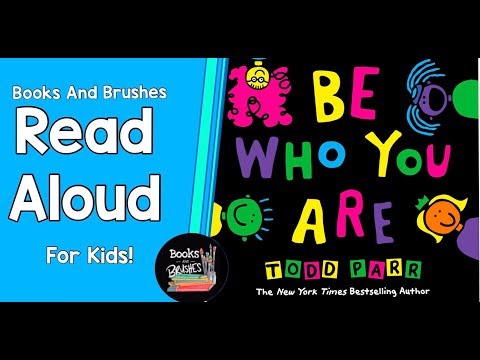 Read Aloud: Be Who You Are by: Todd Parr