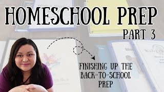 BACK TO HOMESCHOOL PREP PART 3 || FINISHING UP THE BACK-TO-SCHOOL PREP
