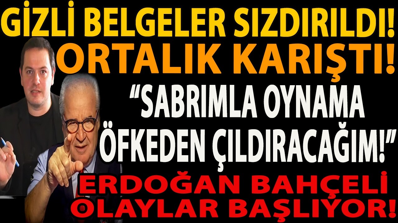 GİZLİ BELGELER SIZDIRILDI! ORTALIK KARIŞTI! SABRIMLA OYNAMA ÖFKEDEN ÇILDIRACAĞIM ERDOĞAN BAHÇELİ ŞOK