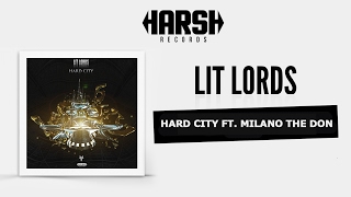 Lit Lords - Hard City ft  Milano the Don (Original Mix)