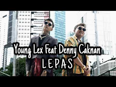 Young lex feat Denny Caknan - Lepas ( lyric )