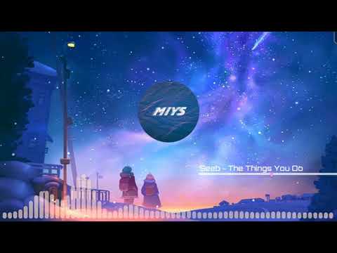 Seeb, SIVV - The Things You Do