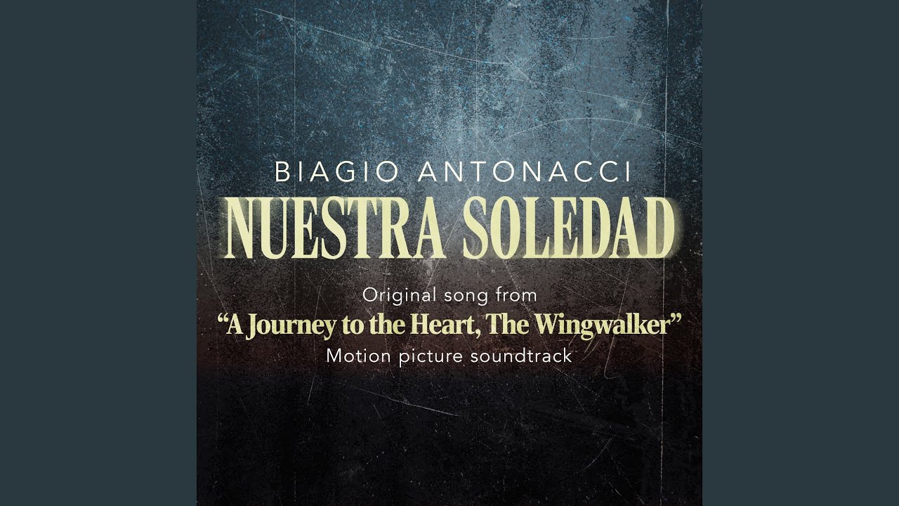 Nuestra soledad (Original song from "A Journey to the Heart, The Wingwalker")