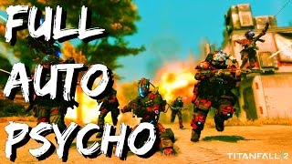 FULL AUTO PSYCHO (Titanfall 2 Pilot montage) [KONGOS - Come with Me Now]