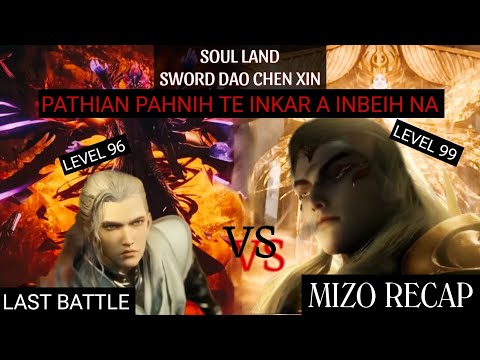 PART 4 (LAST) | VANTIRHKOH☠️ (Soul Land Sword Dao Chen Xin) Mizo Recap 