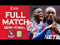 FULL MATCH Crystal Palace V Aston Villa Semi Final Emirates FA Cup 2024 25