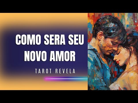 Novo Amor: Características #novoamortarot