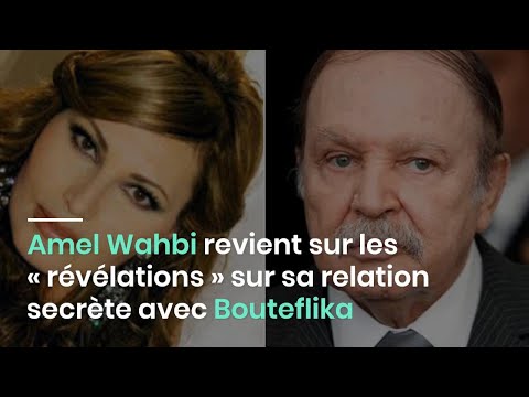 Amel Wahbi revient sur les « révélations » sur sa relation secrète avec Bouteflika