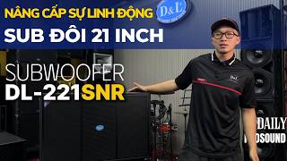 SUBWOOFER DL-221SNR - ĐÁNH THỨC MỌI KHÔNG GIAN VỚI "QUÁI VẬT" SUB ĐÔI 21 INCH