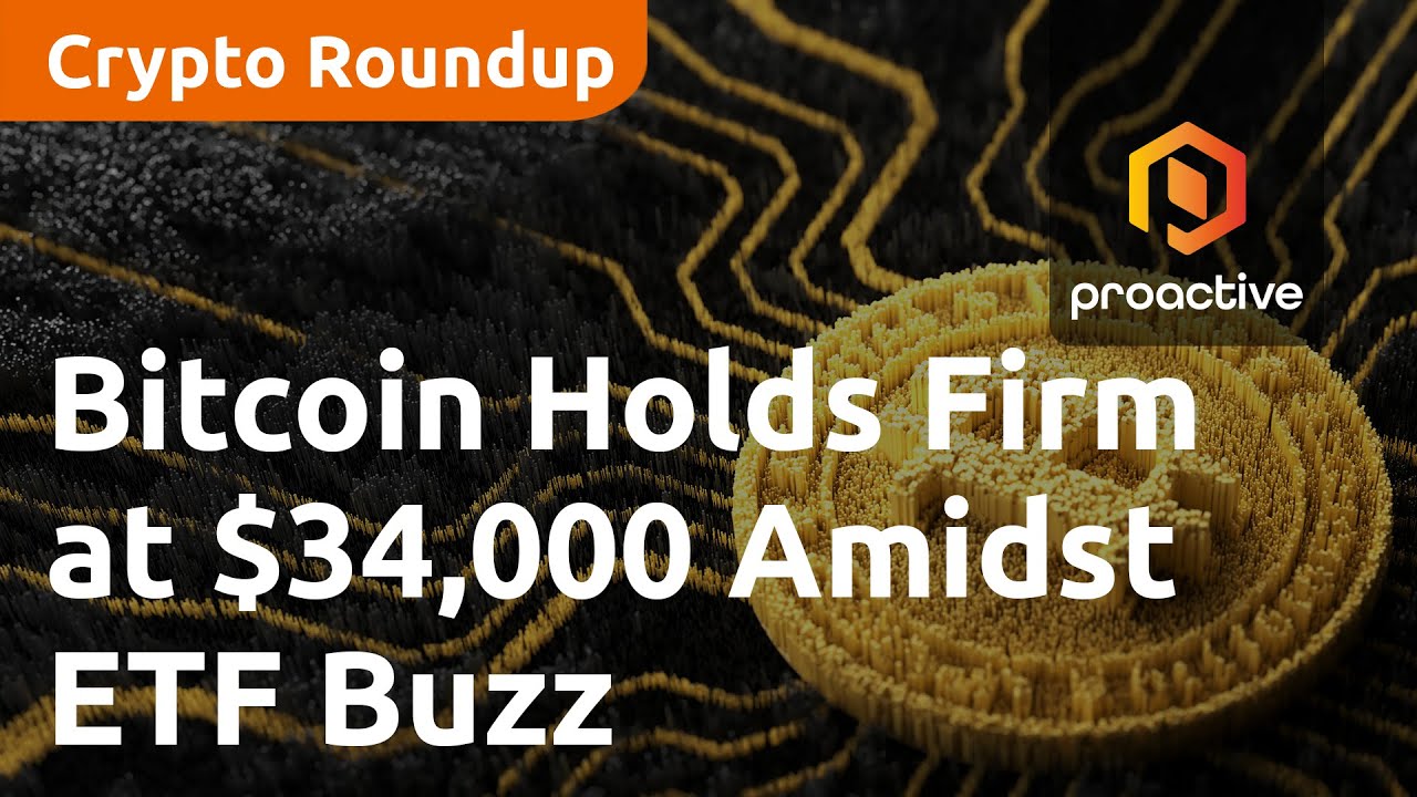 Crypto Report: Bitcoin Holds Firm at $34,000 Amidst ETF Buzz