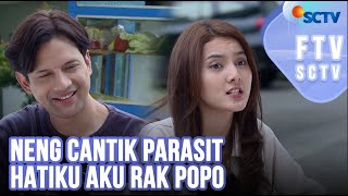Download lagu Neng Cantik Parasit Hatiku Aku Rak Popo | FTV SCTV mp3