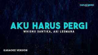 Download lagu Whisnu Santika, Ari Lesmana – Aku Harus Pergi (Karaoke Version) mp3