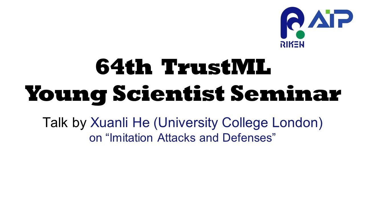 TrustML Young Scientist Seminar #64 20230329 Talk by Xuanli He (University College London) thumbnails