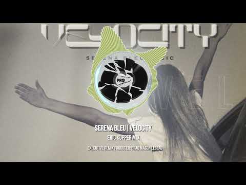 SERENA BLEU - VELOCITY (ERIC KUPPER MIX)