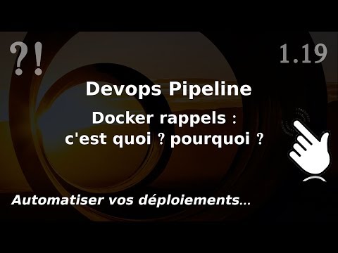 Pipeline Devops 1 19 DOCKER c est quoi pourquoi rappels | tutos fr