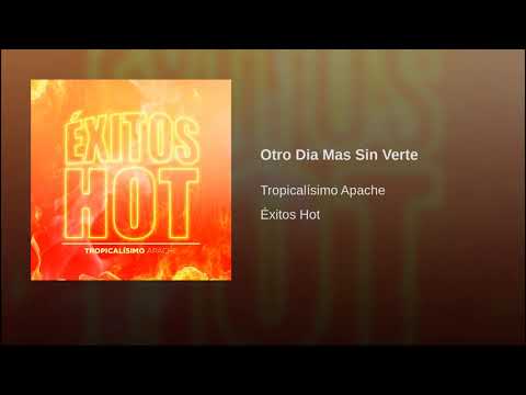 Tropicalisimo Apache - Otro Dia Mas Sin Verte