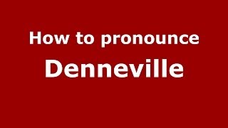 How to pronounce Denneville