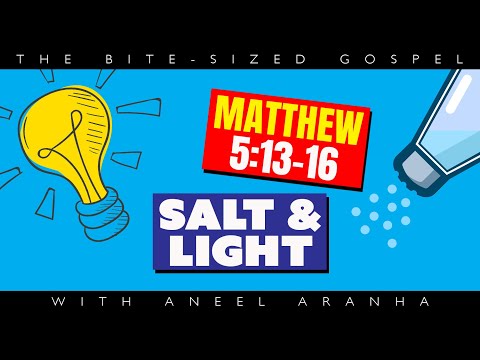 The Bite-Sized Gospel with Aneel Aranha — Matthew 5:13-16