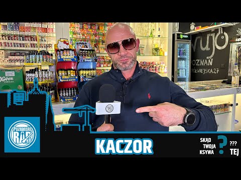 SKĄD TWOJA KSYWA TEJ? - ODC 13 - KACZOR