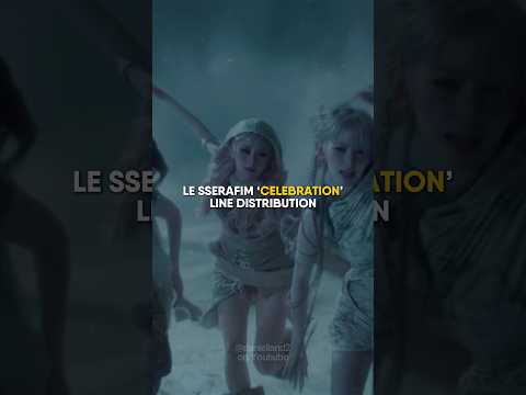 LE SSERAFIM&lsquo;CELEBRATION&rsquo; LINE DISTRIBUTION #LE_SSERAFIM #르세라핌#PUREFLOW-pt1#CELEBRATION #kpop #shorts