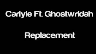 Replacement - Carlyle Ft. Ghostwridah + lyrics