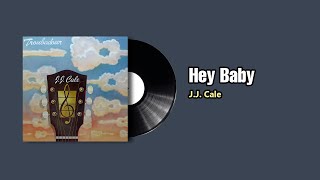 Hey Baby  - J. J.  Cale (1982)