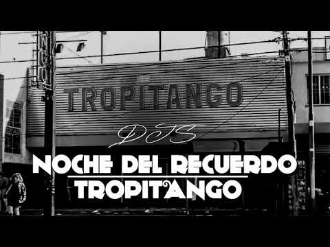 TROPITANGO - NOCHE DEL RECUERDO - CLASICOS