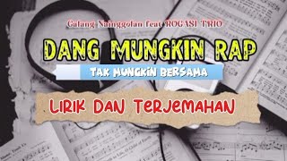 Download lagu DANG MUNGKIN RAP - GALANG NAINGGOLAN FEAT ROGASI TRIO - LIRIK DAN TERJEMAHAN  mp3
