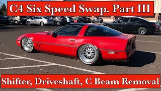 C4 Six Speed Swap. Shifter, Driveshaft and C beam Removal.