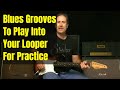 Blues Guitar Lesson On What To Play Into Your Looper For Practicing