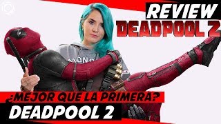 DEADPOOL 2 - Opinión sin spoilers ¿Es mejor que la primera? (Review)