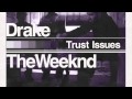 Trust Issues The Weeknd And Drake