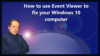 How to use Event Viewer to fix your Windows 10 computer