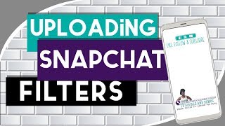 How to upload Custom Snapchat Filters