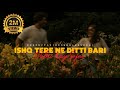 Ishq Tere Ne Ditti Bari Daleri Way Sajna Song Perfectly Slowed Reverb TikTok Viral Song Music