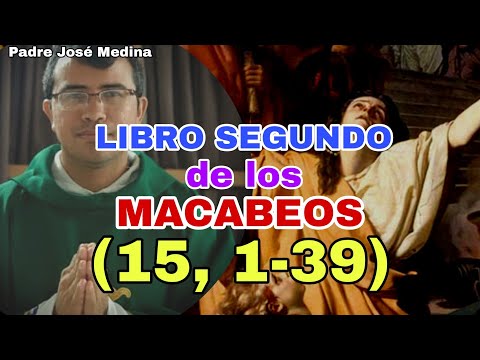 LIBRO SEGUNDO DE LOS MACABEOS 15, 1-39. Padre Jose Medina