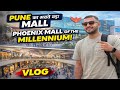 Pune S Largest And Most Luxurious Mall Phoenix Mall Of The Millennium Tour Wakad