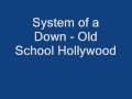 System of a Down - Old School Hollywood 