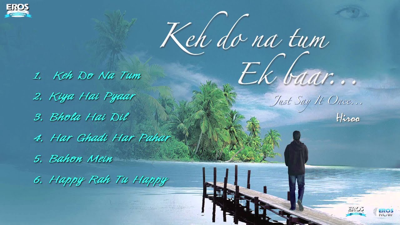 Keh Do Na Tum (Title) Lyrics  | Keh Do Na Tum Ek Baar: Just Say It Once | Hiroo | Hiroo | Lyton (Arbind – Lyton), Arbind (Arbind – Lyton)
