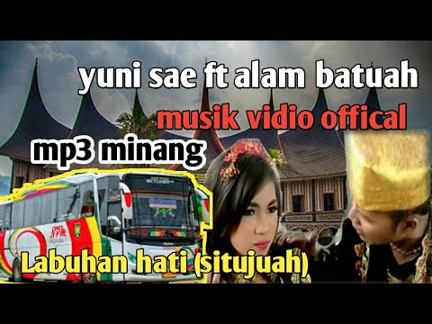 Yuni Sae feat Alam batuah - Labuhan hati(situjuah)mp3 ||musik vidio offical