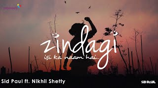 Sid Paul ft. Nikhil Shetty - Zindagi Isi Ka Naam Hai (Lyric Video)