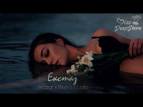 Atazar х Bisera & Lidia - Екстаз #DeepShineMusic