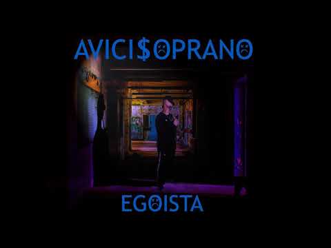 AVICI$OPRANO - EGOISTA (prod. Blanq Beatz & N-Geezy)